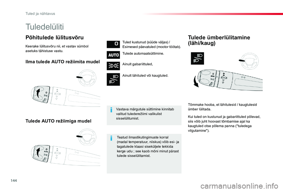 TOYOTA PROACE VERSO 2019 Kasutusjuhend (in Estonian) 144
Proace verso_et_Chap04_eclairage-et-visibilite_ed01-2019
Ilma tulede AUTO režiimita mudel
Tulede AUTO režiimiga mudel
Põhitulede lülitusvõruTuled kustunud (süüde väljas) / Esimesed päevat TOYOTA PROACE VERSO 2019 Kasutusjuhend (in Estonian) 144
Proace verso_et_Chap04_eclairage-et-visibilite_ed01-2019
Ilma tulede AUTO režiimita mudel
Tulede AUTO režiimiga mudel
Põhitulede lülitusvõruTuled kustunud (süüde väljas) / Esimesed päevat