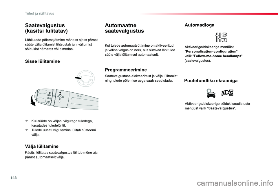 TOYOTA PROACE VERSO 2019 Kasutusjuhend (in Estonian) 148
Proace verso_et_Chap04_eclairage-et-visibilite_ed01-2019
Lähitulede põlemajätmine mõneks ajaks pärast süüte väljalülitamist lihtsustab juhi väljumist sõidukist hämaras või pimedas.
Sa TOYOTA PROACE VERSO 2019 Kasutusjuhend (in Estonian) 148
Proace verso_et_Chap04_eclairage-et-visibilite_ed01-2019
Lähitulede põlemajätmine mõneks ajaks pärast süüte väljalülitamist lihtsustab juhi väljumist sõidukist hämaras või pimedas.
Sa