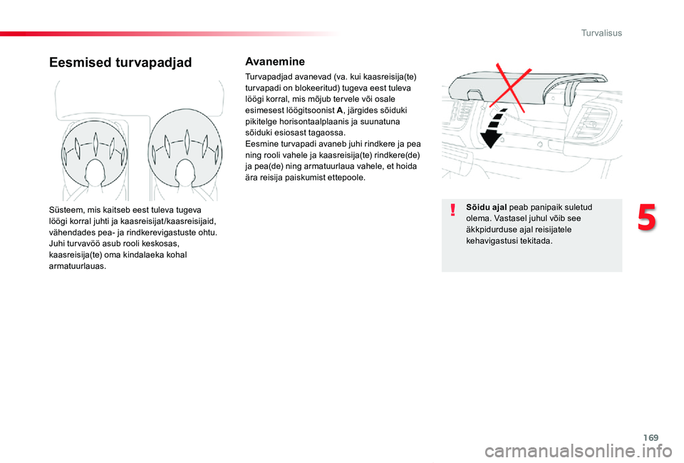 TOYOTA PROACE VERSO 2019 Kasutusjuhend (in Estonian) 169
Proace verso_et_Chap05_securite_ed01-2019
Eesmised turvapadjadAvanemine
Turvapadjad avanevad (va. kui kaasreisija(te) tur vapadi on blokeeritud) tugeva eest tuleva löögi korral, mis mõjub ter v TOYOTA PROACE VERSO 2019 Kasutusjuhend (in Estonian) 169
Proace verso_et_Chap05_securite_ed01-2019
Eesmised turvapadjadAvanemine
Turvapadjad avanevad (va. kui kaasreisija(te) tur vapadi on blokeeritud) tugeva eest tuleva löögi korral, mis mõjub ter v