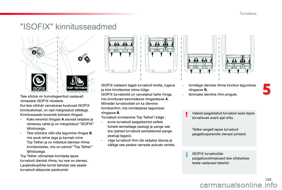 TOYOTA PROACE VERSO 2019 Kasutusjuhend (in Estonian) 183
Proace verso_et_Chap05_securite_ed01-2019
"ISOFIX" kinnitusseadmed
Valesti paigaldatud turvatool seab lapse turvalisuse avarii ajal ohtu.
ISOFIX tur vatoolide paigaldusvõimalused teie sõ TOYOTA PROACE VERSO 2019 Kasutusjuhend (in Estonian) 183
Proace verso_et_Chap05_securite_ed01-2019
"ISOFIX" kinnitusseadmed
Valesti paigaldatud turvatool seab lapse turvalisuse avarii ajal ohtu.
ISOFIX tur vatoolide paigaldusvõimalused teie sõ