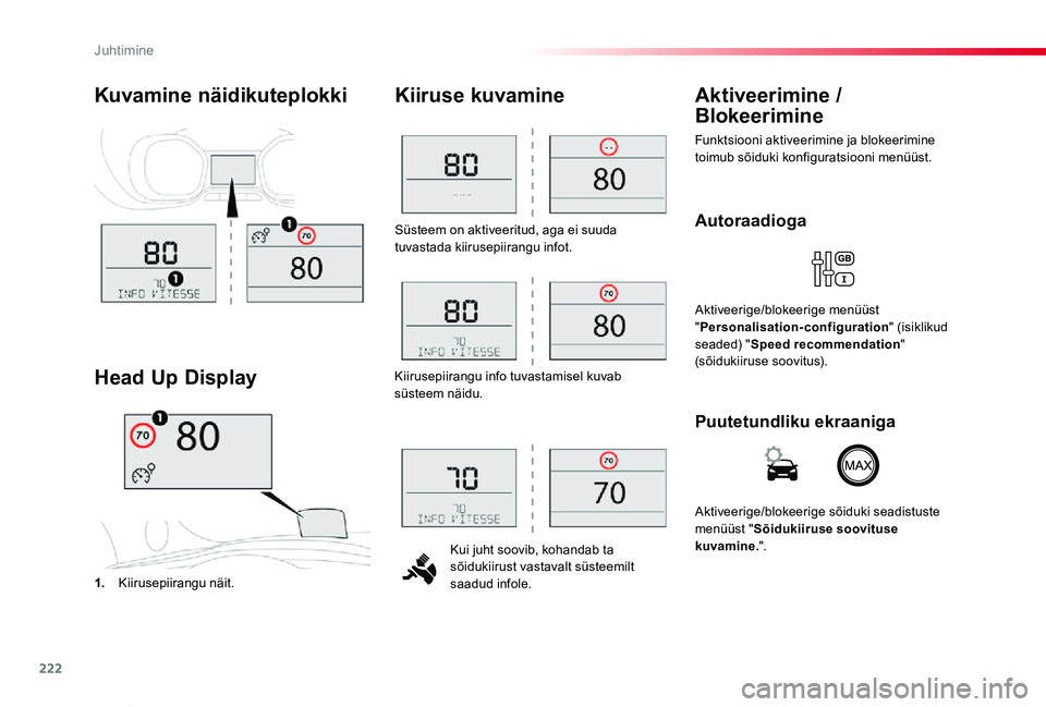 TOYOTA PROACE VERSO 2019 Kasutusjuhend (in Estonian) 222
Proace verso_et_Chap06_conduite_ed01-2019
Süsteem on aktiveeritud, aga ei suuda tuvastada kiirusepiirangu infot.
Kui juht soovib, kohandab ta sõidukiirust vastavalt süsteemilt saadud infole.
Ki TOYOTA PROACE VERSO 2019 Kasutusjuhend (in Estonian) 222
Proace verso_et_Chap06_conduite_ed01-2019
Süsteem on aktiveeritud, aga ei suuda tuvastada kiirusepiirangu infot.
Kui juht soovib, kohandab ta sõidukiirust vastavalt süsteemilt saadud infole.
Ki