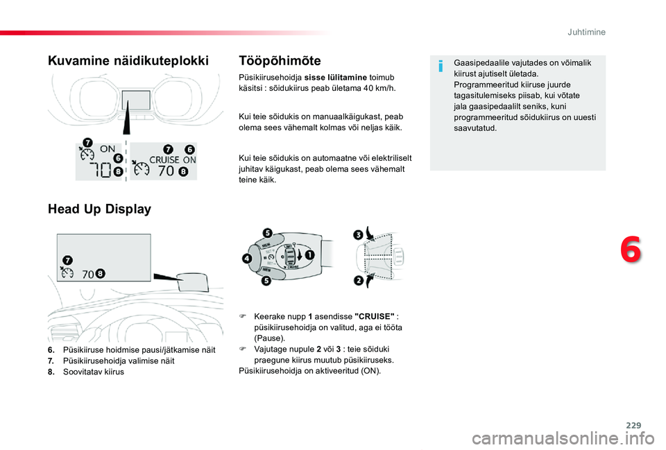 TOYOTA PROACE VERSO 2019 Kasutusjuhend (in Estonian) 229
Proace verso_et_Chap06_conduite_ed01-2019
Kui teie sõidukis on manuaalkäigukast, peab olema sees vähemalt kolmas või neljas käik.
Kui teie sõidukis on automaatne või elektriliselt juhitav k TOYOTA PROACE VERSO 2019 Kasutusjuhend (in Estonian) 229
Proace verso_et_Chap06_conduite_ed01-2019
Kui teie sõidukis on manuaalkäigukast, peab olema sees vähemalt kolmas või neljas käik.
Kui teie sõidukis on automaatne või elektriliselt juhitav k