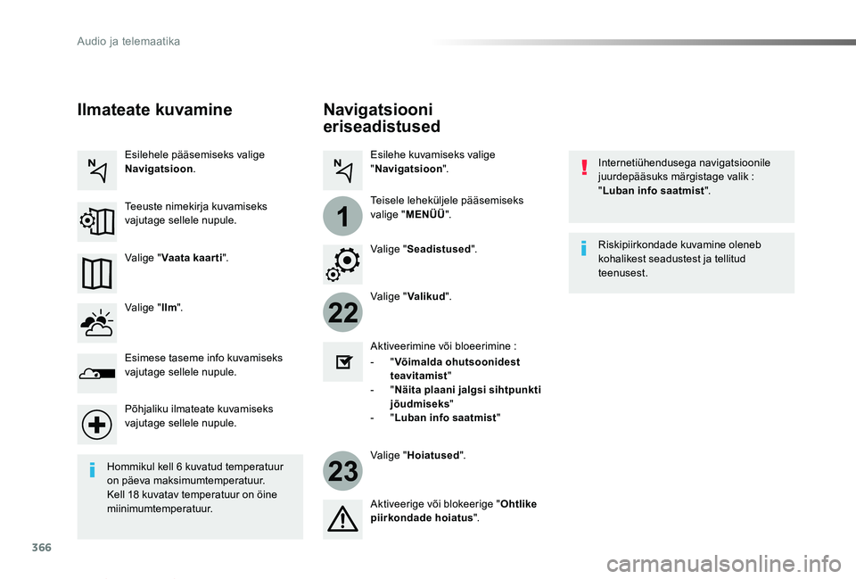 TOYOTA PROACE VERSO 2019 Kasutusjuhend (in Estonian) 366
22
23
1
Proace verso_et_Chap10b_NAC-1_ed01-2019
Navigatsiooni
eriseadistused
Internetiühendusega navigatsioonile juurdepääsuks märgistage valik : "Luban info saatmist".
Valige "Va TOYOTA PROACE VERSO 2019 Kasutusjuhend (in Estonian) 366
22
23
1
Proace verso_et_Chap10b_NAC-1_ed01-2019
Navigatsiooni
eriseadistused
Internetiühendusega navigatsioonile juurdepääsuks märgistage valik : "Luban info saatmist".
Valige "Va