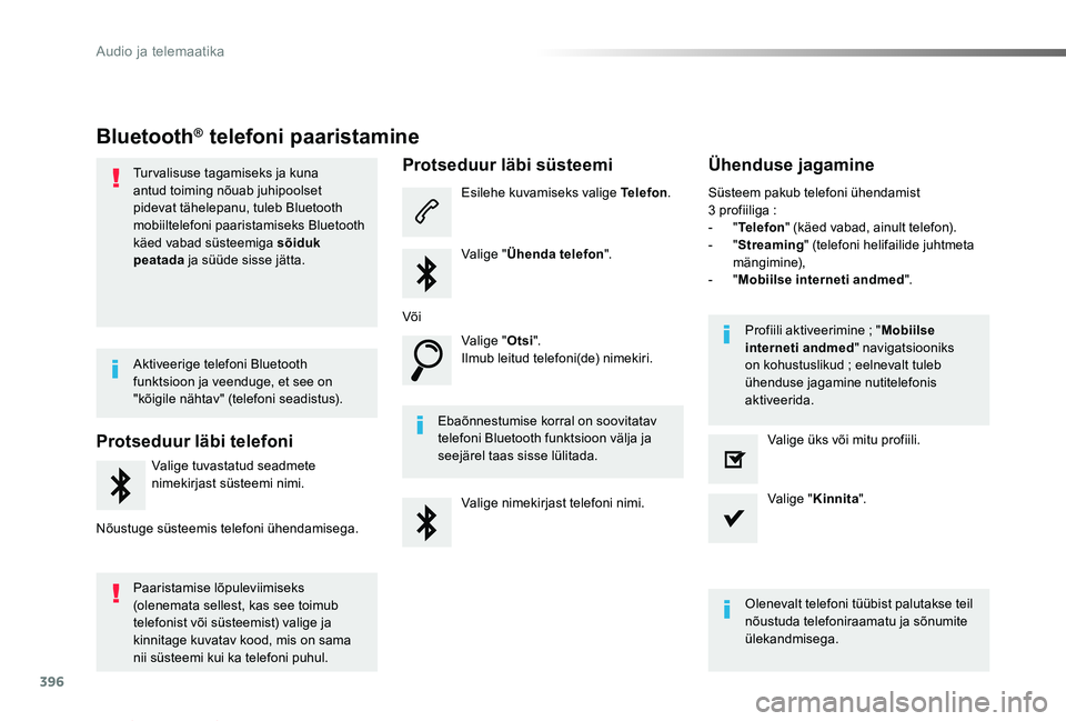 TOYOTA PROACE VERSO 2019  Kasutusjuhend (in Estonian) 396
Proace verso_et_Chap10b_NAC-1_ed01-2019
Bluetooth® telefoni paaristamine
Turvalisuse tagamiseks ja kuna antud toiming nõuab juhipoolset pidevat tähelepanu, tuleb Bluetooth mobiiltelefoni paaris