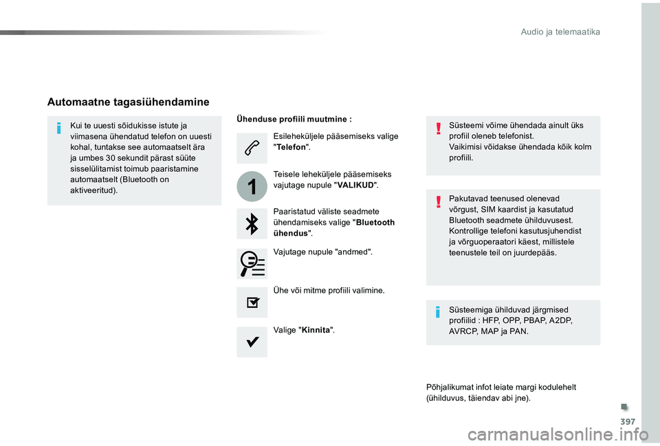 TOYOTA PROACE VERSO 2019  Kasutusjuhend (in Estonian) 397
1
Proace verso_et_Chap10b_NAC-1_ed01-2019
Esileheküljele pääsemiseks valige "Telefon".
Paaristatud väliste seadmete ühendamiseks valige "Bluetooth ühendus".
Kui te uuesti sõ