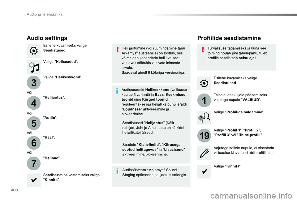 TOYOTA PROACE VERSO 2019 Kasutusjuhend (in Estonian) 408
3
4
5
6
7
1
19
Proace verso_et_Chap10b_NAC-1_ed01-2019
Esilehe kuvamiseks valige Seadistused.
Profiilide seadistamineAudio settings
Esilehe kuvamiseks valige Seadistused.
Valige "Heliseaded TOYOTA PROACE VERSO 2019 Kasutusjuhend (in Estonian) 408
3
4
5
6
7
1
19
Proace verso_et_Chap10b_NAC-1_ed01-2019
Esilehe kuvamiseks valige Seadistused.
Profiilide seadistamineAudio settings
Esilehe kuvamiseks valige Seadistused.
Valige "Heliseaded