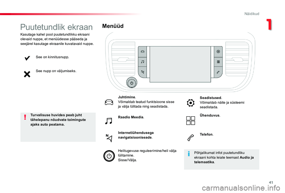 TOYOTA PROACE VERSO 2019  Kasutusjuhend (in Estonian) 41
Proace verso_et_Chap01_instruments-de-bord_ed01-2019
See on kinnitusnupp.
See nupp on väljumiseks.
Kasutage kahel pool puutetundlikku ekraani olevaid nuppe, et menüüdesse pääseda ja seejärel 