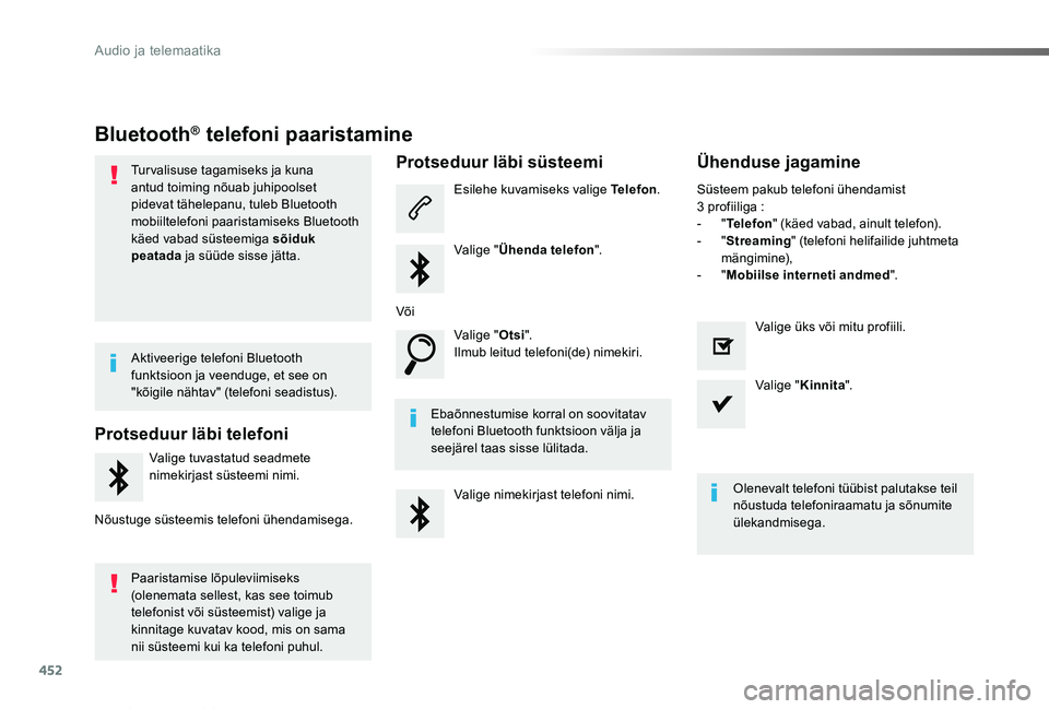 TOYOTA PROACE VERSO 2019 Kasutusjuhend (in Estonian) 452
Proace verso_et_Chap10c_RCC-1_ed01-2019
Bluetooth® telefoni paaristamine
Turvalisuse tagamiseks ja kuna antud toiming nõuab juhipoolset pidevat tähelepanu, tuleb Bluetooth mobiiltelefoni paaris TOYOTA PROACE VERSO 2019 Kasutusjuhend (in Estonian) 452
Proace verso_et_Chap10c_RCC-1_ed01-2019
Bluetooth® telefoni paaristamine
Turvalisuse tagamiseks ja kuna antud toiming nõuab juhipoolset pidevat tähelepanu, tuleb Bluetooth mobiiltelefoni paaris