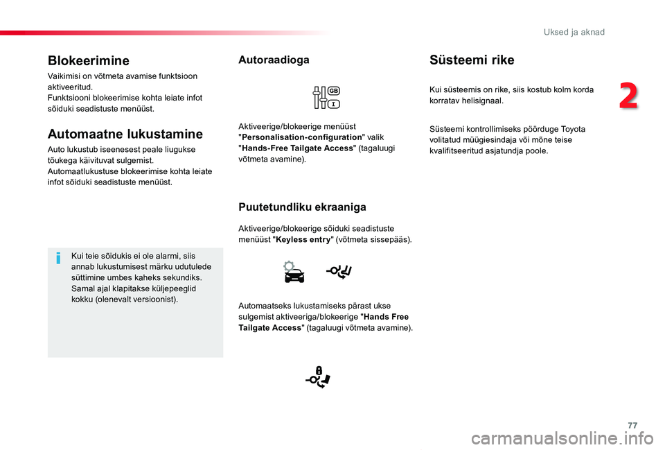 TOYOTA PROACE VERSO 2019 Kasutusjuhend (in Estonian) 77
Proace verso_et_Chap02_ouvertures_ed01-2019
Autoraadioga
Aktiveerige/blokeerige sõiduki seadistuste menüüst "Keyless entr y" (võtmeta sissepääs).
Puutetundliku ekraaniga
Aktiveerige/b TOYOTA PROACE VERSO 2019 Kasutusjuhend (in Estonian) 77
Proace verso_et_Chap02_ouvertures_ed01-2019
Autoraadioga
Aktiveerige/blokeerige sõiduki seadistuste menüüst "Keyless entr y" (võtmeta sissepääs).
Puutetundliku ekraaniga
Aktiveerige/b