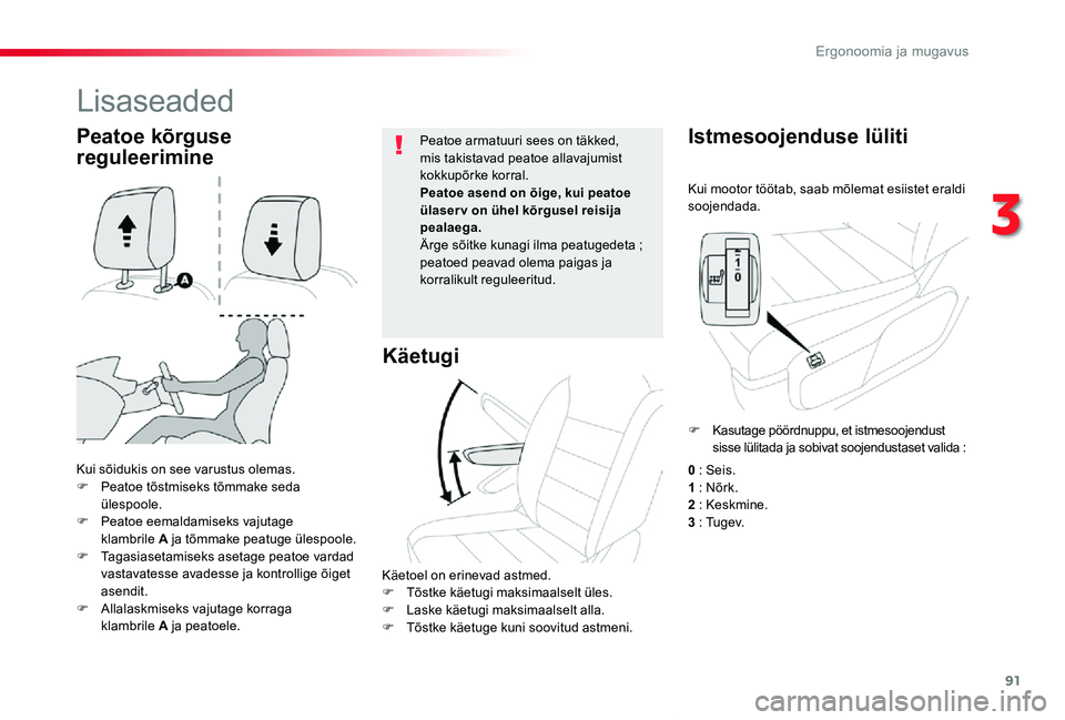 TOYOTA PROACE VERSO 2019 Kasutusjuhend (in Estonian) 91
Proace verso_et_Chap03_ergonomie-et-confort_ed01-2019
Kui mootor töötab, saab mõlemat esiistet eraldi soojendada.
Istmesoojenduse lüliti
Kui sõidukis on see varustus olemas.F Peatoe tõstmisek TOYOTA PROACE VERSO 2019 Kasutusjuhend (in Estonian) 91
Proace verso_et_Chap03_ergonomie-et-confort_ed01-2019
Kui mootor töötab, saab mõlemat esiistet eraldi soojendada.
Istmesoojenduse lüliti
Kui sõidukis on see varustus olemas.F Peatoe tõstmisek