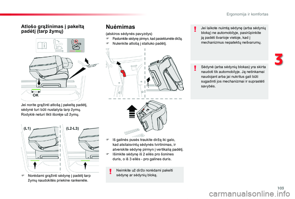 TOYOTA PROACE VERSO 2019 Eksploatavimo vadovas (in Lithuanian) 103
Proace verso_LT_Chap03_ergonomie-et-confort_ed01-2019
Nuėmimas
(atskiros sėdynės pavyzdys)F Pastumkite sėdynę pirmyn, kad pasiektumėte diržą.F Nulenkite atlošą į staliuko padėtį.
Atlo TOYOTA PROACE VERSO 2019 Eksploatavimo vadovas (in Lithuanian) 103
Proace verso_LT_Chap03_ergonomie-et-confort_ed01-2019
Nuėmimas
(atskiros sėdynės pavyzdys)F Pastumkite sėdynę pirmyn, kad pasiektumėte diržą.F Nulenkite atlošą į staliuko padėtį.
Atlo