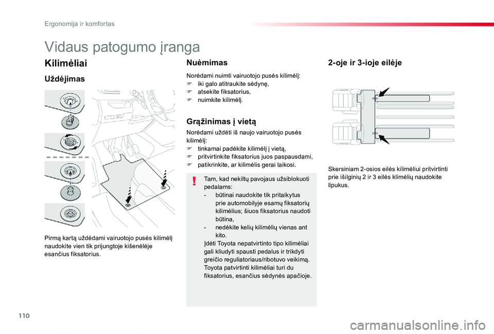 TOYOTA PROACE VERSO 2019 Eksploatavimo vadovas (in Lithuanian) 110
Proace verso_LT_Chap03_ergonomie-et-confort_ed01-2019
Kilimėliai
Pirmą kartą uždėdami vairuotojo pusės kilimėlį naudokite vien tik prijungtoje kišenėlėje esančius fiksatorius.
Uždėji TOYOTA PROACE VERSO 2019 Eksploatavimo vadovas (in Lithuanian) 110
Proace verso_LT_Chap03_ergonomie-et-confort_ed01-2019
Kilimėliai
Pirmą kartą uždėdami vairuotojo pusės kilimėlį naudokite vien tik prijungtoje kišenėlėje esančius fiksatorius.
Uždėji