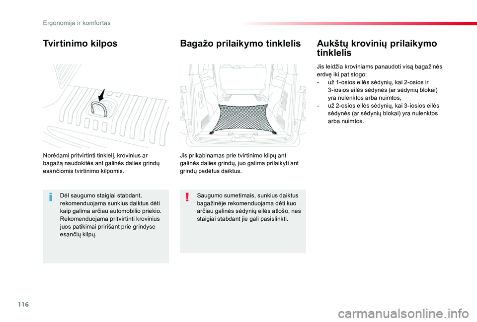TOYOTA PROACE VERSO 2019 Eksploatavimo vadovas (in Lithuanian) 116
Proace verso_LT_Chap03_ergonomie-et-confort_ed01-2019
Tvirtinimo kilpos
Norėdami pritvirtinti tinklelį, krovinius ar bagažą naudokitės ant galinės dalies grindų esančiomis tvirtinimo kilpo TOYOTA PROACE VERSO 2019 Eksploatavimo vadovas (in Lithuanian) 116
Proace verso_LT_Chap03_ergonomie-et-confort_ed01-2019
Tvirtinimo kilpos
Norėdami pritvirtinti tinklelį, krovinius ar bagažą naudokitės ant galinės dalies grindų esančiomis tvirtinimo kilpo