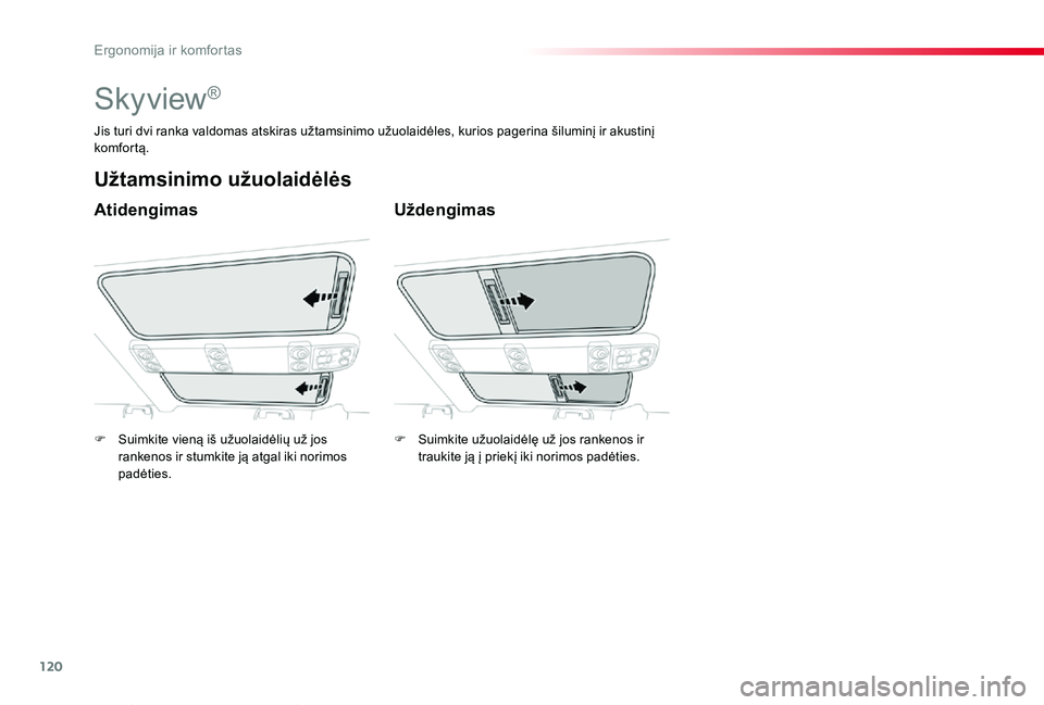 TOYOTA PROACE VERSO 2019 Eksploatavimo vadovas (in Lithuanian) 120
Proace verso_LT_Chap03_ergonomie-et-confort_ed01-2019
Skyview®
Atidengimas
Užtamsinimo užuolaidėlės
Uždengimas
Jis turi dvi ranka valdomas atskiras užtamsinimo užuolaidėles, kurios pageri TOYOTA PROACE VERSO 2019 Eksploatavimo vadovas (in Lithuanian) 120
Proace verso_LT_Chap03_ergonomie-et-confort_ed01-2019
Skyview®
Atidengimas
Užtamsinimo užuolaidėlės
Uždengimas
Jis turi dvi ranka valdomas atskiras užtamsinimo užuolaidėles, kurios pageri