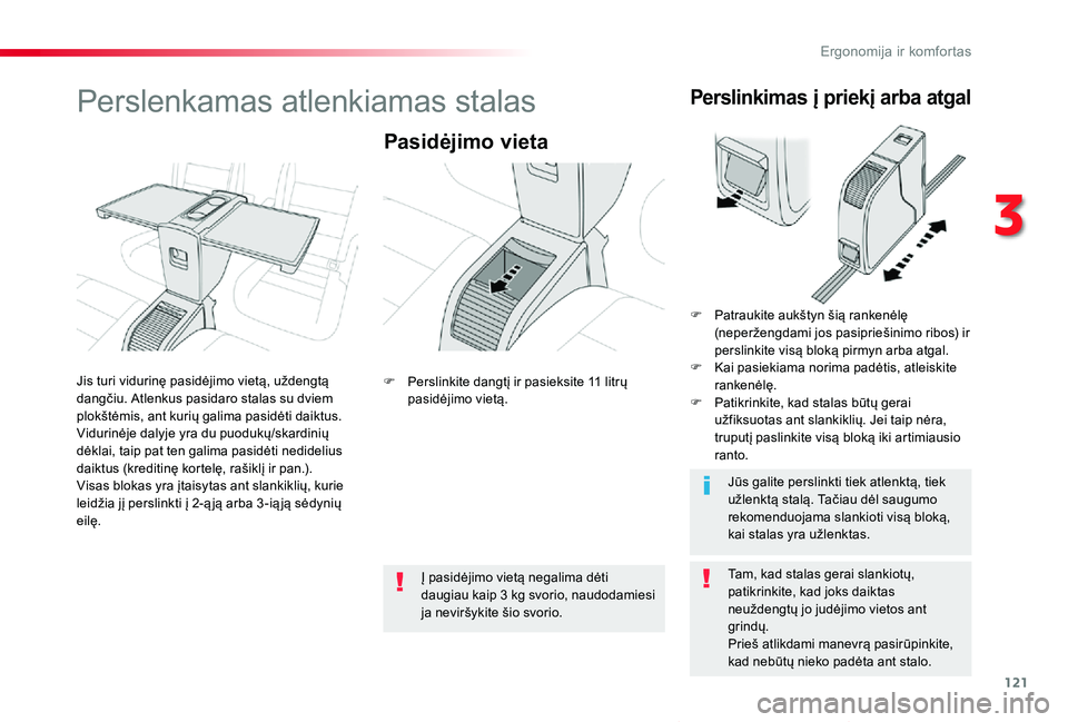 TOYOTA PROACE VERSO 2019 Eksploatavimo vadovas (in Lithuanian) 121
Proace verso_LT_Chap03_ergonomie-et-confort_ed01-2019
Perslenkamas atlenkiamas stalas
Pasidėjimo vieta
Tam, kad stalas gerai slankiotų, patikrinkite, kad joks daiktas neuždengtų jo judėjimo v TOYOTA PROACE VERSO 2019 Eksploatavimo vadovas (in Lithuanian) 121
Proace verso_LT_Chap03_ergonomie-et-confort_ed01-2019
Perslenkamas atlenkiamas stalas
Pasidėjimo vieta
Tam, kad stalas gerai slankiotų, patikrinkite, kad joks daiktas neuždengtų jo judėjimo v
