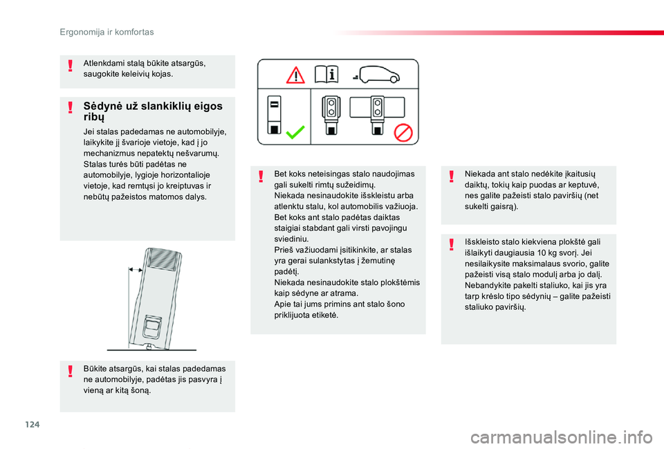 TOYOTA PROACE VERSO 2019 Eksploatavimo vadovas (in Lithuanian) 124
Proace verso_LT_Chap03_ergonomie-et-confort_ed01-2019
Atlenkdami stalą būkite atsargūs, saugokite keleivių kojas.
Bet koks neteisingas stalo naudojimas gali sukelti rimtų sužeidimų.Niekada TOYOTA PROACE VERSO 2019 Eksploatavimo vadovas (in Lithuanian) 124
Proace verso_LT_Chap03_ergonomie-et-confort_ed01-2019
Atlenkdami stalą būkite atsargūs, saugokite keleivių kojas.
Bet koks neteisingas stalo naudojimas gali sukelti rimtų sužeidimų.Niekada