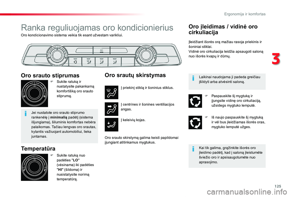 TOYOTA PROACE VERSO 2019 Eksploatavimo vadovas (in Lithuanian) 125
Proace verso_LT_Chap03_ergonomie-et-confort_ed01-2019
Oro kondicionavimo sistema veikia tik esant užvestam varikliui.
Ranka reguliuojamas oro kondicionierius
Temperatūra
F Sukite ratuką nuo pad TOYOTA PROACE VERSO 2019 Eksploatavimo vadovas (in Lithuanian) 125
Proace verso_LT_Chap03_ergonomie-et-confort_ed01-2019
Oro kondicionavimo sistema veikia tik esant užvestam varikliui.
Ranka reguliuojamas oro kondicionierius
Temperatūra
F Sukite ratuką nuo pad