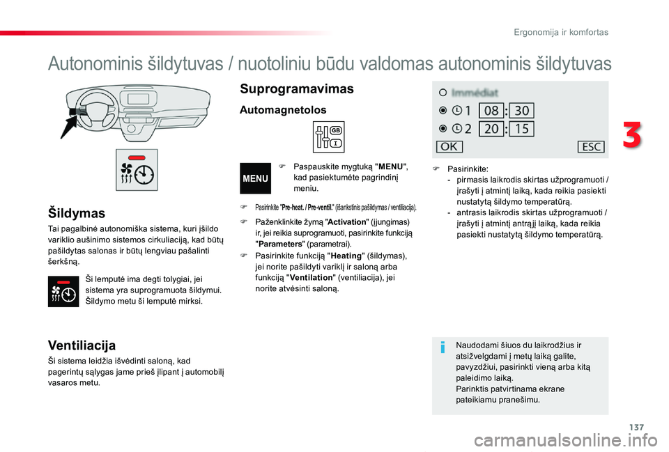 TOYOTA PROACE VERSO 2019 Eksploatavimo vadovas (in Lithuanian) 137
Proace verso_LT_Chap03_ergonomie-et-confort_ed01-2019
Šildymas
Tai pagalbinė autonomiška sistema, kuri įšildo variklio aušinimo sistemos cirkuliaciją, kad būtų pašildytas salonas ir būt TOYOTA PROACE VERSO 2019 Eksploatavimo vadovas (in Lithuanian) 137
Proace verso_LT_Chap03_ergonomie-et-confort_ed01-2019
Šildymas
Tai pagalbinė autonomiška sistema, kuri įšildo variklio aušinimo sistemos cirkuliaciją, kad būtų pašildytas salonas ir būt