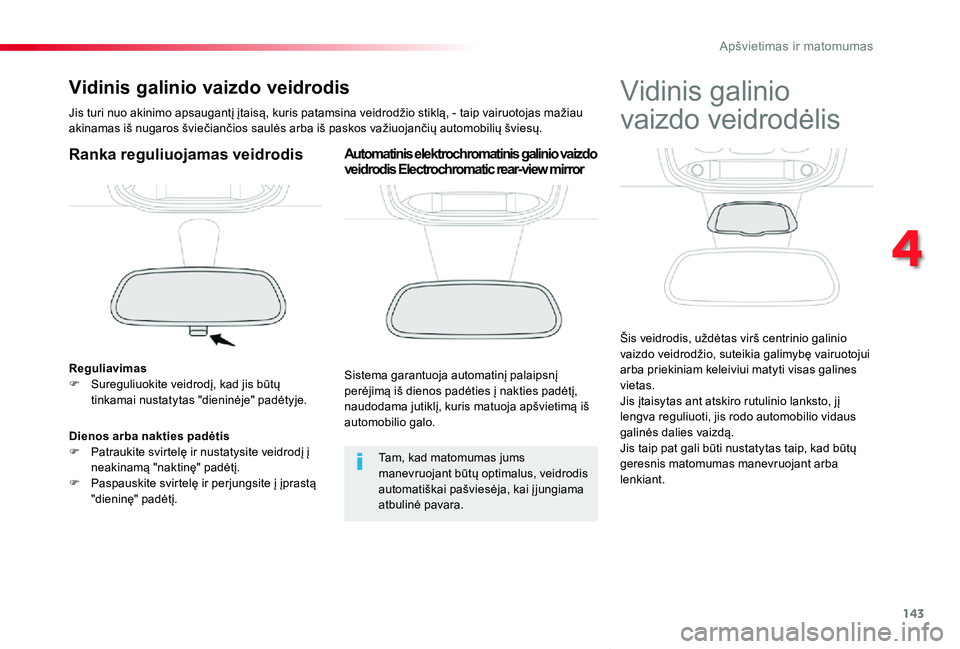 TOYOTA PROACE VERSO 2019 Eksploatavimo vadovas (in Lithuanian) 143
Proace verso_LT_Chap04_eclairage-et-visibilite_ed01-2019
Vidinis galinio vaizdo veidrodis
Jis turi nuo akinimo apsaugantį įtaisą, kuris patamsina veidrodžio stiklą, - taip vairuotojas mažiau TOYOTA PROACE VERSO 2019 Eksploatavimo vadovas (in Lithuanian) 143
Proace verso_LT_Chap04_eclairage-et-visibilite_ed01-2019
Vidinis galinio vaizdo veidrodis
Jis turi nuo akinimo apsaugantį įtaisą, kuris patamsina veidrodžio stiklą, - taip vairuotojas mažiau