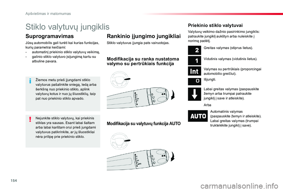 TOYOTA PROACE VERSO 2019 Eksploatavimo vadovas (in Lithuanian) 154
Proace verso_LT_Chap04_eclairage-et-visibilite_ed01-2019
Stiklo valytuvų jungiklis
Rankinio įjungimo jungikliai
Stiklo valytuvus į jungia pats vairuotojas.
Suprogramavimas
Jūsų automobilis ga TOYOTA PROACE VERSO 2019 Eksploatavimo vadovas (in Lithuanian) 154
Proace verso_LT_Chap04_eclairage-et-visibilite_ed01-2019
Stiklo valytuvų jungiklis
Rankinio įjungimo jungikliai
Stiklo valytuvus į jungia pats vairuotojas.
Suprogramavimas
Jūsų automobilis ga