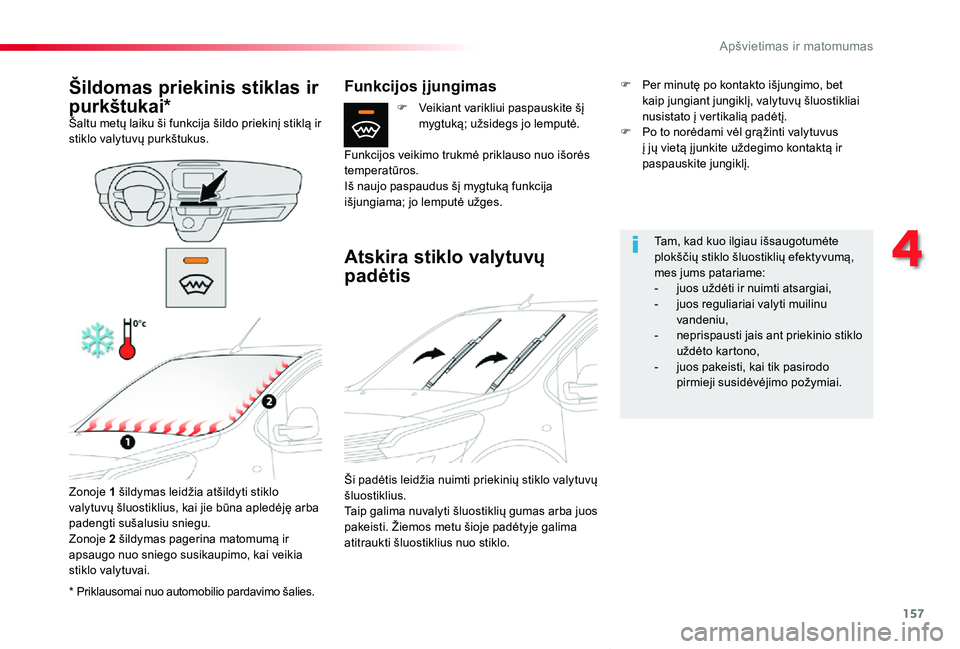 TOYOTA PROACE VERSO 2019 Eksploatavimo vadovas (in Lithuanian) 157
Proace verso_LT_Chap04_eclairage-et-visibilite_ed01-2019
* Priklausomai nuo automobilio pardavimo šalies.
Šildomas priekinis stiklas ir
purkštukai*Šaltu metų laiku ši funkcija šildo prieki TOYOTA PROACE VERSO 2019 Eksploatavimo vadovas (in Lithuanian) 157
Proace verso_LT_Chap04_eclairage-et-visibilite_ed01-2019
* Priklausomai nuo automobilio pardavimo šalies.
Šildomas priekinis stiklas ir
purkštukai*Šaltu metų laiku ši funkcija šildo prieki