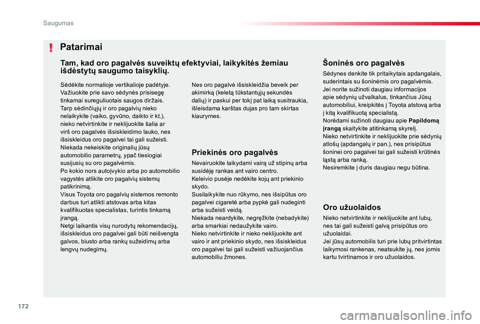TOYOTA PROACE VERSO 2019 Eksploatavimo vadovas (in Lithuanian) 172
Proace verso_LT_Chap05_securite_ed01-2019
Sėdėkite normalioje vertikalioje padėtyje.Važiuokite prie savo sėdynės prisisegę tinkamai sureguliuotais saugos diržais.Tarp sėdinčių jų ir or TOYOTA PROACE VERSO 2019 Eksploatavimo vadovas (in Lithuanian) 172
Proace verso_LT_Chap05_securite_ed01-2019
Sėdėkite normalioje vertikalioje padėtyje.Važiuokite prie savo sėdynės prisisegę tinkamai sureguliuotais saugos diržais.Tarp sėdinčių jų ir or
