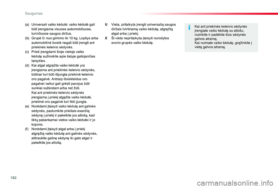TOYOTA PROACE VERSO 2019 Eksploatavimo vadovas (in Lithuanian) 182
Proace verso_LT_Chap05_securite_ed01-2019
(a) Universali vaiko kėdutė: vaiko kėdutė gali būti įrengiama visuose automobiliuose, turinčiuose saugos diržus.(b) Grupė 0: nuo gimimo iki 10 k TOYOTA PROACE VERSO 2019 Eksploatavimo vadovas (in Lithuanian) 182
Proace verso_LT_Chap05_securite_ed01-2019
(a) Universali vaiko kėdutė: vaiko kėdutė gali būti įrengiama visuose automobiliuose, turinčiuose saugos diržus.(b) Grupė 0: nuo gimimo iki 10 k