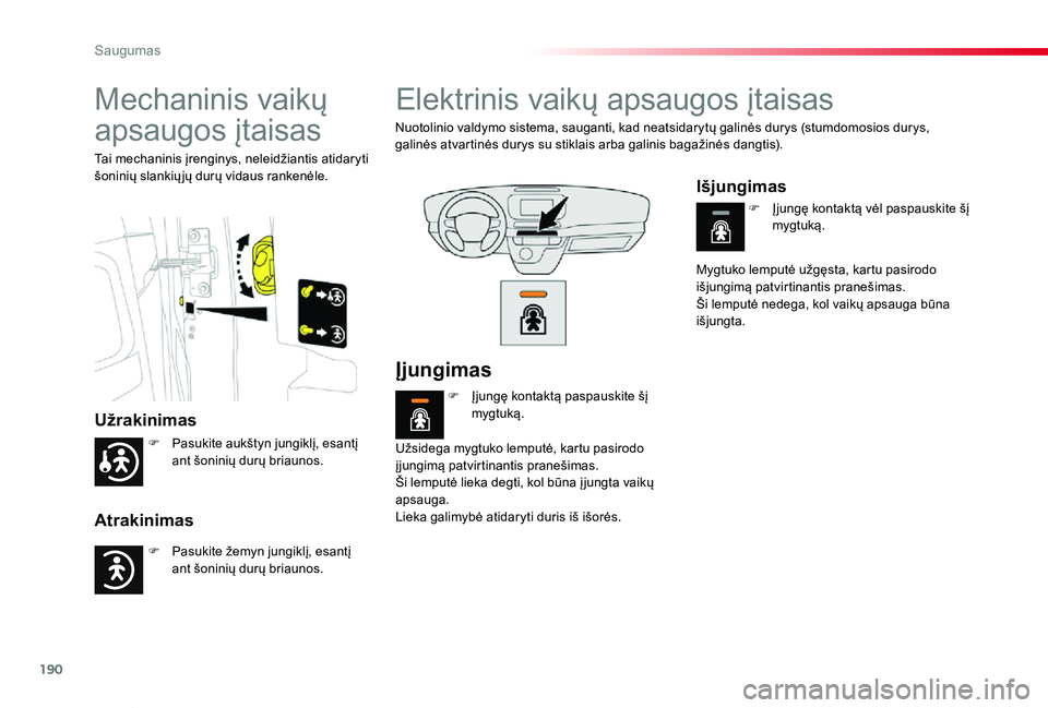 TOYOTA PROACE VERSO 2019 Eksploatavimo vadovas (in Lithuanian) 190
Proace verso_LT_Chap05_securite_ed01-2019
Mechaninis vaikų
apsaugos įtaisas
Užrakinimas
Atrakinimas
Tai mechaninis įrenginys, neleidžiantis atidaryti šoninių slankių jų durų vidaus rank TOYOTA PROACE VERSO 2019 Eksploatavimo vadovas (in Lithuanian) 190
Proace verso_LT_Chap05_securite_ed01-2019
Mechaninis vaikų
apsaugos įtaisas
Užrakinimas
Atrakinimas
Tai mechaninis įrenginys, neleidžiantis atidaryti šoninių slankių jų durų vidaus rank
