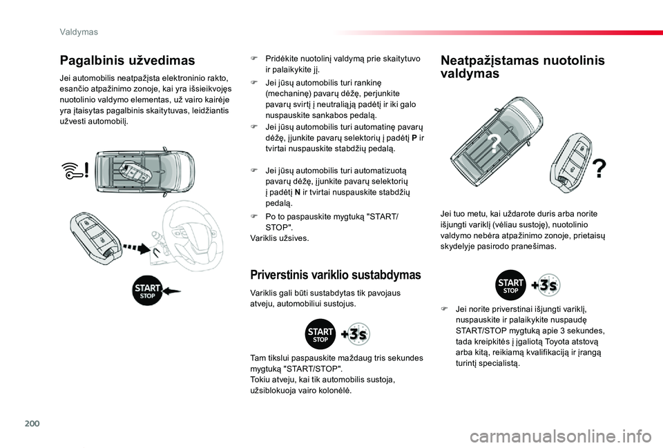 TOYOTA PROACE VERSO 2019 Eksploatavimo vadovas (in Lithuanian) 200
Proace verso_LT_Chap06_conduite_ed01-2019
Pagalbinis užvedimas
Jei automobilis neatpažįsta elektroninio rakto, esančio atpažinimo zonoje, kai yra išsieikvojęs nuotolinio valdymo elementas, TOYOTA PROACE VERSO 2019 Eksploatavimo vadovas (in Lithuanian) 200
Proace verso_LT_Chap06_conduite_ed01-2019
Pagalbinis užvedimas
Jei automobilis neatpažįsta elektroninio rakto, esančio atpažinimo zonoje, kai yra išsieikvojęs nuotolinio valdymo elementas,