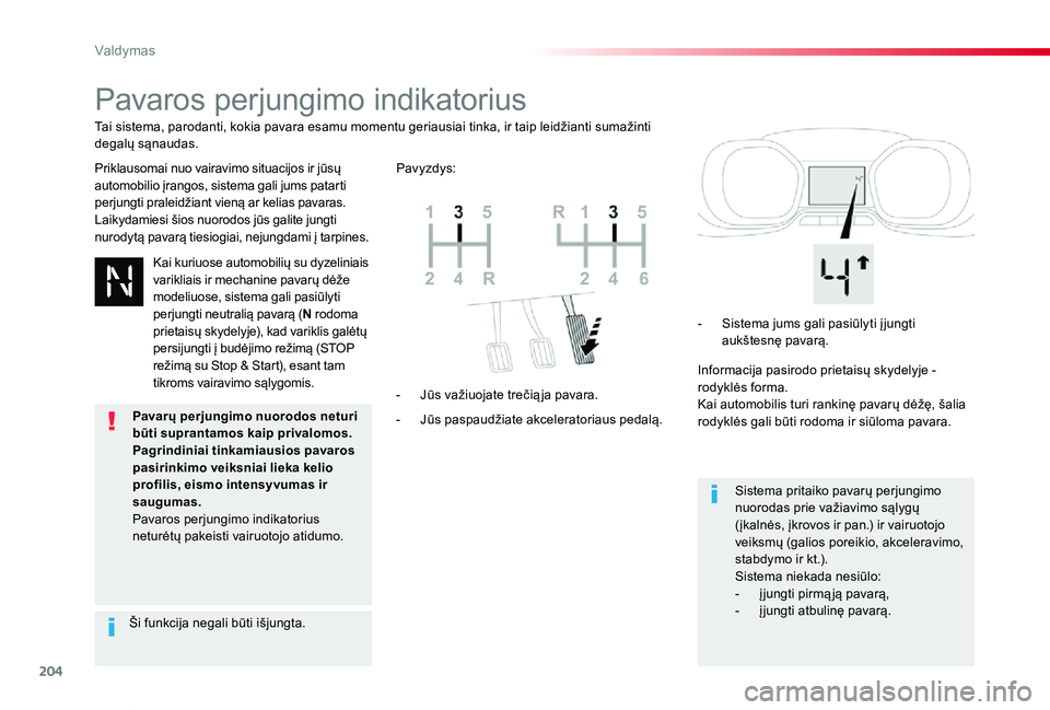 TOYOTA PROACE VERSO 2019 Eksploatavimo vadovas (in Lithuanian) 204
Proace verso_LT_Chap06_conduite_ed01-2019
Pavaros perjungimo indikatorius
Priklausomai nuo vairavimo situacijos ir jūsų automobilio įrangos, sistema gali jums patarti perjungti praleidžiant vi TOYOTA PROACE VERSO 2019 Eksploatavimo vadovas (in Lithuanian) 204
Proace verso_LT_Chap06_conduite_ed01-2019
Pavaros perjungimo indikatorius
Priklausomai nuo vairavimo situacijos ir jūsų automobilio įrangos, sistema gali jums patarti perjungti praleidžiant vi