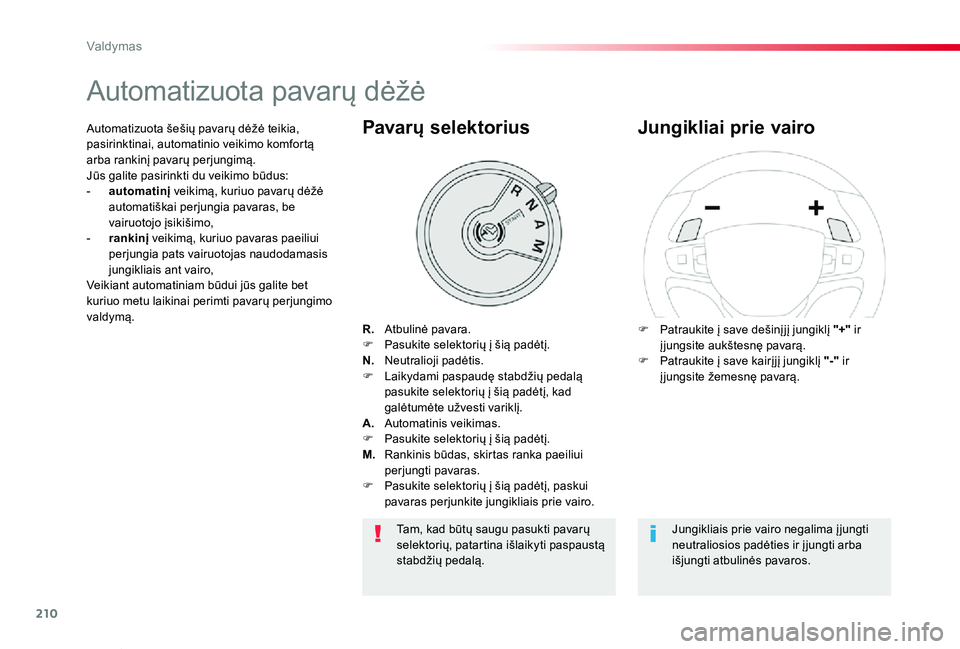 TOYOTA PROACE VERSO 2019 Eksploatavimo vadovas (in Lithuanian) 210
Proace verso_LT_Chap06_conduite_ed01-2019
Automatizuota pavarų dėžė
R. Atbulinė pavara.F Pasukite selektorių į šią padėtį.N. Neutralioji padėtis.F Laikydami paspaudę stabdžių TOYOTA PROACE VERSO 2019 Eksploatavimo vadovas (in Lithuanian) 210
Proace verso_LT_Chap06_conduite_ed01-2019
Automatizuota pavarų dėžė
R. Atbulinė pavara.F Pasukite selektorių į šią padėtį.N. Neutralioji padėtis.F Laikydami paspaudę stabdžių