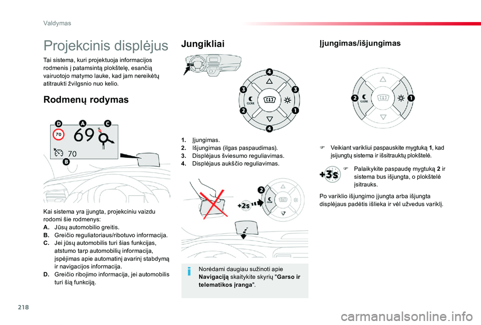 TOYOTA PROACE VERSO 2019 Eksploatavimo vadovas (in Lithuanian) 218
Proace verso_LT_Chap06_conduite_ed01-2019
1. Įjungimas.2. Išjungimas (ilgas paspaudimas).3. Displėjaus šviesumo reguliavimas.4. Displėjaus aukščio reguliavimas.
Kai sistema yra į jungta, TOYOTA PROACE VERSO 2019 Eksploatavimo vadovas (in Lithuanian) 218
Proace verso_LT_Chap06_conduite_ed01-2019
1. Įjungimas.2. Išjungimas (ilgas paspaudimas).3. Displėjaus šviesumo reguliavimas.4. Displėjaus aukščio reguliavimas.
Kai sistema yra į jungta,