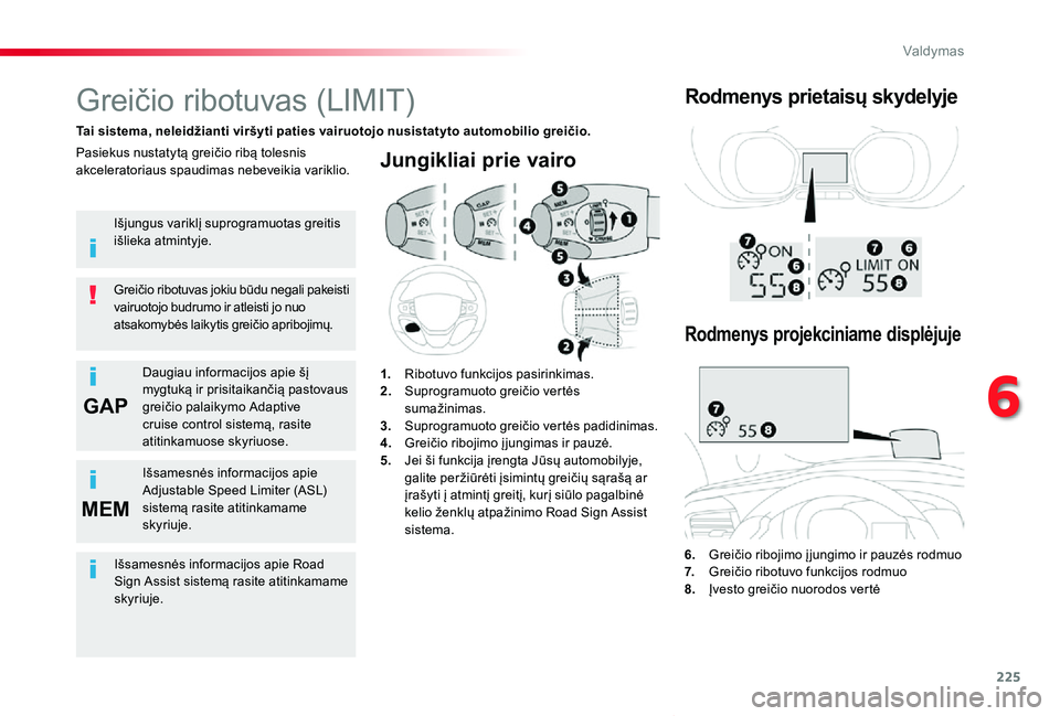 TOYOTA PROACE VERSO 2019 Eksploatavimo vadovas (in Lithuanian) 225
GAP
MEM
Proace verso_LT_Chap06_conduite_ed01-2019
Jungikliai prie vairo
6. Greičio ribojimo į jungimo ir pauzės rodmuo7. Greičio ribotuvo funkcijos rodmuo8. Įvesto greičio nuorodos vert TOYOTA PROACE VERSO 2019 Eksploatavimo vadovas (in Lithuanian) 225
GAP
MEM
Proace verso_LT_Chap06_conduite_ed01-2019
Jungikliai prie vairo
6. Greičio ribojimo į jungimo ir pauzės rodmuo7. Greičio ribotuvo funkcijos rodmuo8. Įvesto greičio nuorodos vert