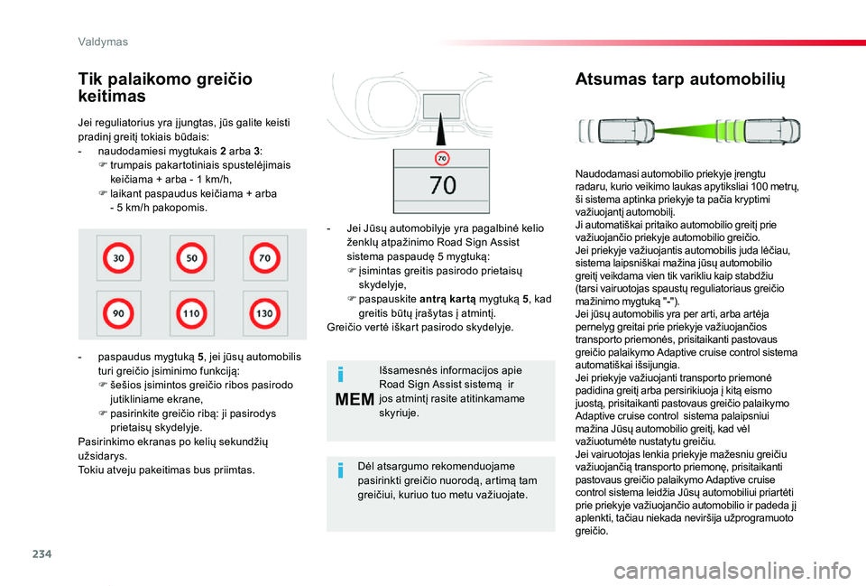 TOYOTA PROACE VERSO 2019  Eksploatavimo vadovas (in Lithuanian) 234
MEM
Proace verso_LT_Chap06_conduite_ed01-2019
Jei reguliatorius yra į jungtas, jūs galite keisti pradinį greitį tokiais būdais:- naudodamiesi mygtukais 2 arba 3:F trumpais pakartotiniais spus