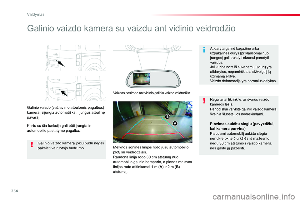 TOYOTA PROACE VERSO 2019 Eksploatavimo vadovas (in Lithuanian) 254
Proace verso_LT_Chap06_conduite_ed01-2019
Galinio vaizdo kamera su vaizdu ant vidinio veidrodžio
Galinio vaizdo (važiavimo atbulomis pagalbos) kamera įsijungia automatiškai, į jungus atbulin TOYOTA PROACE VERSO 2019 Eksploatavimo vadovas (in Lithuanian) 254
Proace verso_LT_Chap06_conduite_ed01-2019
Galinio vaizdo kamera su vaizdu ant vidinio veidrodžio
Galinio vaizdo (važiavimo atbulomis pagalbos) kamera įsijungia automatiškai, į jungus atbulin