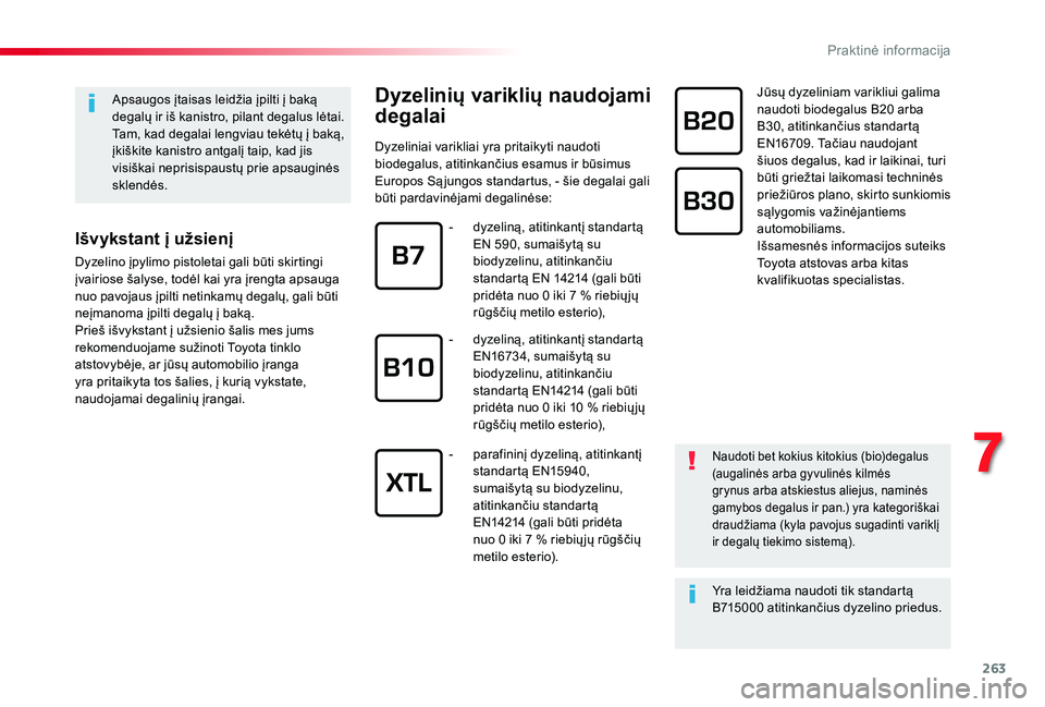 TOYOTA PROACE VERSO 2019 Eksploatavimo vadovas (in Lithuanian) 263
Apsaugos įtaisas leidžia įpilti į baką degalų ir iš kanistro, pilant degalus lėtai.Tam, kad degalai lengviau tekėtų į baką, įkiškite kanistro antgalį taip, kad jis visiškai neprisi TOYOTA PROACE VERSO 2019 Eksploatavimo vadovas (in Lithuanian) 263
Apsaugos įtaisas leidžia įpilti į baką degalų ir iš kanistro, pilant degalus lėtai.Tam, kad degalai lengviau tekėtų į baką, įkiškite kanistro antgalį taip, kad jis visiškai neprisi
