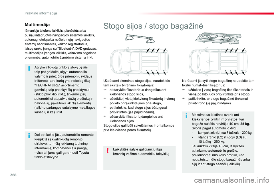 TOYOTA PROACE VERSO 2019 Eksploatavimo vadovas (in Lithuanian) 268
Atvykę į Toyota tinklo atstovybę jūs taip pat galėsite įsigyti automobilio valymo ir priežiūros priemonių (vidaus ir išorės), tarp kurių yra ir ekologiškų "TECHNATURE" asorti TOYOTA PROACE VERSO 2019 Eksploatavimo vadovas (in Lithuanian) 268
Atvykę į Toyota tinklo atstovybę jūs taip pat galėsite įsigyti automobilio valymo ir priežiūros priemonių (vidaus ir išorės), tarp kurių yra ir ekologiškų "TECHNATURE" asorti