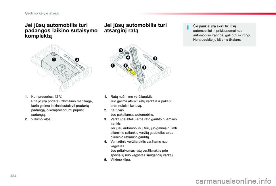 TOYOTA PROACE VERSO 2019 Eksploatavimo vadovas (in Lithuanian) 284
Proace verso_LT_Chap08_En-cas-de-panne_ed01-2019
Jei jūsų automobilis turi
padangos laikino sutaisymo
komplektą
1. Kompresorius, 12 V. Prie jo yra pridėta užkimšimo medžiaga, kuria galim TOYOTA PROACE VERSO 2019 Eksploatavimo vadovas (in Lithuanian) 284
Proace verso_LT_Chap08_En-cas-de-panne_ed01-2019
Jei jūsų automobilis turi
padangos laikino sutaisymo
komplektą
1. Kompresorius, 12 V. Prie jo yra pridėta užkimšimo medžiaga, kuria galim