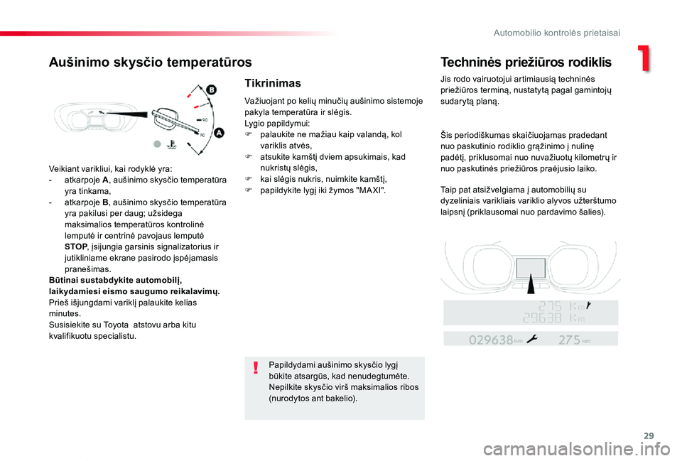 TOYOTA PROACE VERSO 2019 Eksploatavimo vadovas (in Lithuanian) 29
Proace verso_LT_Chap01_instruments-de-bord_ed01-2019
Veikiant varikliui, kai rodyklė yra:
- atkarpoje A, aušinimo skysčio temperatūra yra tinkama,- atkarpoje B, aušinimo skysčio temperatūra TOYOTA PROACE VERSO 2019 Eksploatavimo vadovas (in Lithuanian) 29
Proace verso_LT_Chap01_instruments-de-bord_ed01-2019
Veikiant varikliui, kai rodyklė yra:
- atkarpoje A, aušinimo skysčio temperatūra yra tinkama,- atkarpoje B, aušinimo skysčio temperatūra