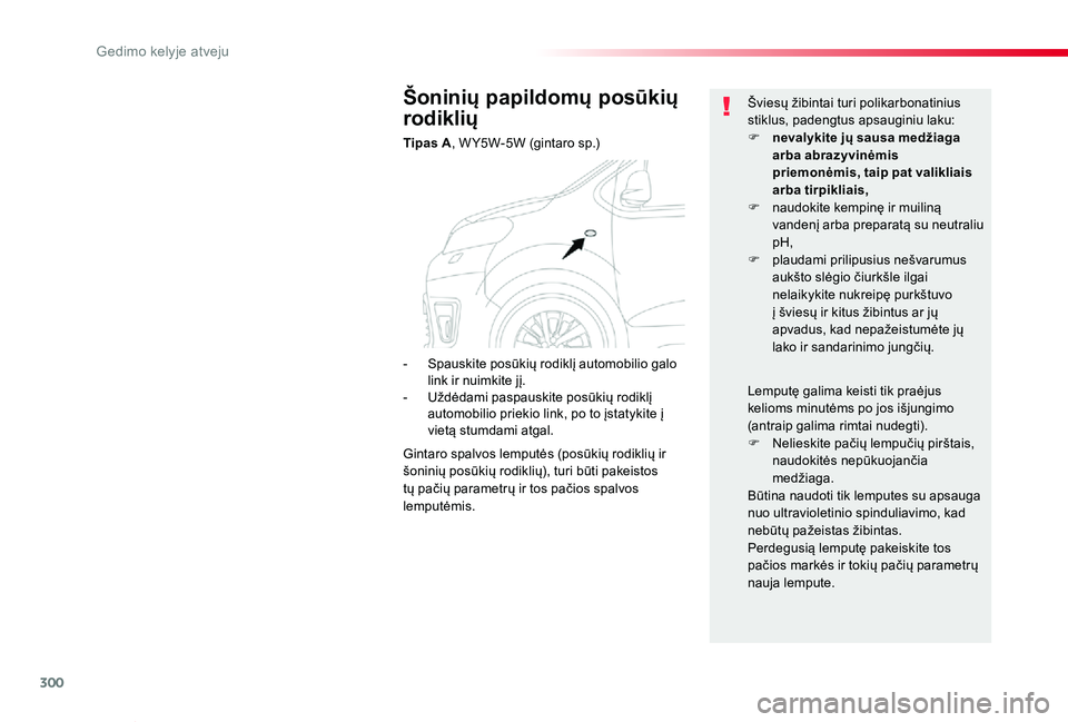 TOYOTA PROACE VERSO 2019 Eksploatavimo vadovas (in Lithuanian) 300
Proace verso_LT_Chap08_En-cas-de-panne_ed01-2019
Šoninių papildomų posūkių
rodiklių
Tipas A, W Y5W-5W (gintaro sp.)
Šviesų žibintai turi polikarbonatinius stiklus, padengtus apsauginiu l TOYOTA PROACE VERSO 2019 Eksploatavimo vadovas (in Lithuanian) 300
Proace verso_LT_Chap08_En-cas-de-panne_ed01-2019
Šoninių papildomų posūkių
rodiklių
Tipas A, W Y5W-5W (gintaro sp.)
Šviesų žibintai turi polikarbonatinius stiklus, padengtus apsauginiu l