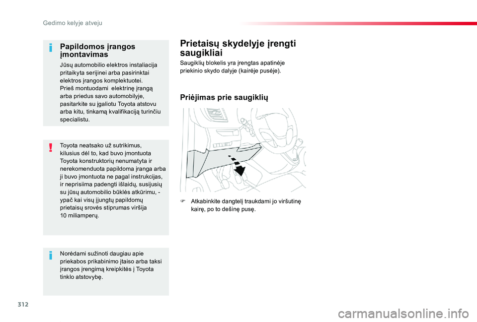 TOYOTA PROACE VERSO 2019 Eksploatavimo vadovas (in Lithuanian) 312
Proace verso_LT_Chap08_En-cas-de-panne_ed01-2019
Toyota neatsako už sutrikimus, kilusius dėl to, kad buvo įmontuota Toyota konstruktorių nenumatyta ir nerekomenduota papildoma įranga arba ji TOYOTA PROACE VERSO 2019 Eksploatavimo vadovas (in Lithuanian) 312
Proace verso_LT_Chap08_En-cas-de-panne_ed01-2019
Toyota neatsako už sutrikimus, kilusius dėl to, kad buvo įmontuota Toyota konstruktorių nenumatyta ir nerekomenduota papildoma įranga arba ji