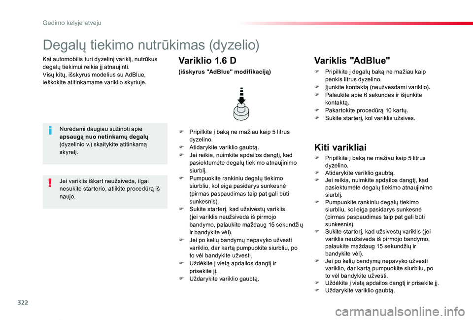 TOYOTA PROACE VERSO 2019 Eksploatavimo vadovas (in Lithuanian) 322
Proace verso_LT_Chap08_En-cas-de-panne_ed01-2019
Kai automobilis turi dyzelinį variklį, nutrūkus degalų tiekimui reikia jį atnaujinti.Visų kitų, išskyrus modelius su AdBlue, ieškokite ati TOYOTA PROACE VERSO 2019 Eksploatavimo vadovas (in Lithuanian) 322
Proace verso_LT_Chap08_En-cas-de-panne_ed01-2019
Kai automobilis turi dyzelinį variklį, nutrūkus degalų tiekimui reikia jį atnaujinti.Visų kitų, išskyrus modelius su AdBlue, ieškokite ati