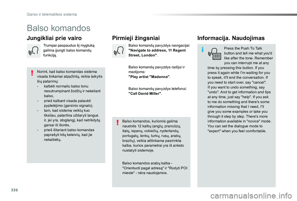 TOYOTA PROACE VERSO 2019 Eksploatavimo vadovas (in Lithuanian) 336
Proace verso_LT_Chap10b_NAC-1_ed01-2019
Balso komandos
Pirmieji žingsniaiJungikliai prie vairoInformacija. Naudojimas
Press the Push To Talk button and tell me what you'd like after the tone. TOYOTA PROACE VERSO 2019 Eksploatavimo vadovas (in Lithuanian) 336
Proace verso_LT_Chap10b_NAC-1_ed01-2019
Balso komandos
Pirmieji žingsniaiJungikliai prie vairoInformacija. Naudojimas
Press the Push To Talk button and tell me what you'd like after the tone.