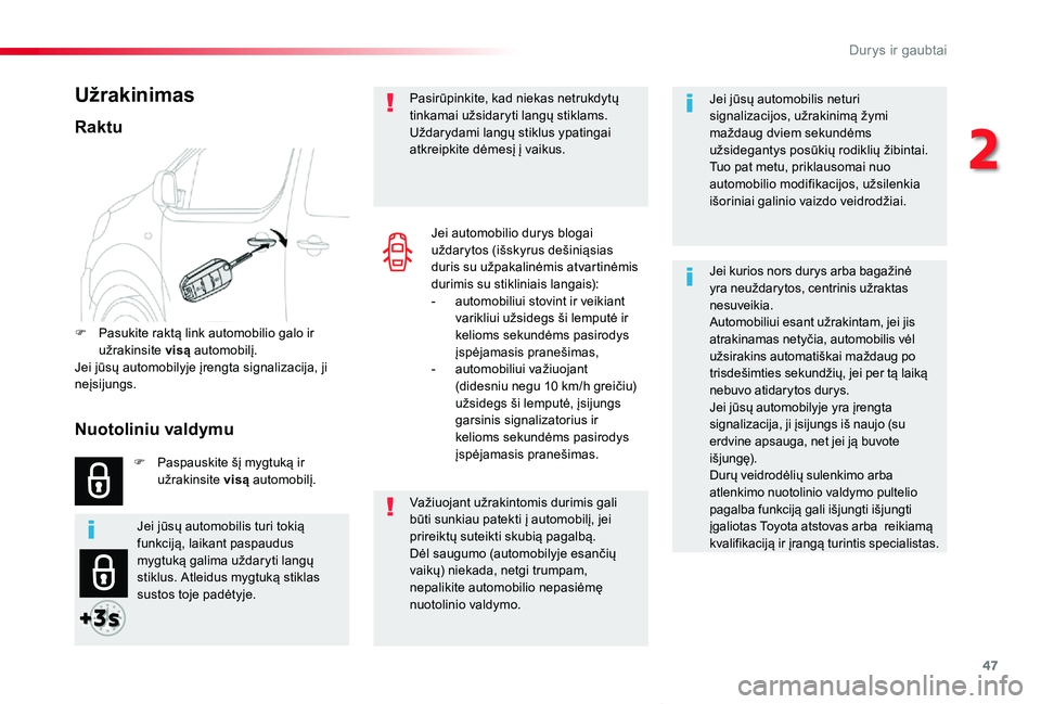 TOYOTA PROACE VERSO 2019 Eksploatavimo vadovas (in Lithuanian) 47
Proace verso_LT_Chap02_ouvertures_ed01-2019
Jei jūsų automobilis neturi signalizacijos, užrakinimą žymi maždaug dviem sekundėms užsidegantys posūkių rodiklių žibintai.Tuo pat metu, prik TOYOTA PROACE VERSO 2019 Eksploatavimo vadovas (in Lithuanian) 47
Proace verso_LT_Chap02_ouvertures_ed01-2019
Jei jūsų automobilis neturi signalizacijos, užrakinimą žymi maždaug dviem sekundėms užsidegantys posūkių rodiklių žibintai.Tuo pat metu, prik