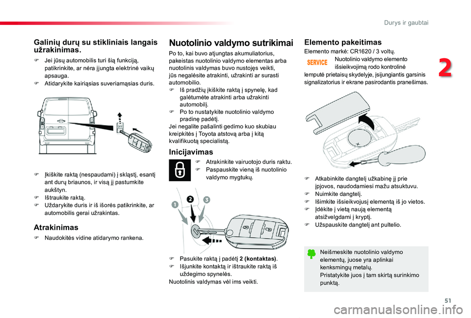 TOYOTA PROACE VERSO 2019 Eksploatavimo vadovas (in Lithuanian) 51
Proace verso_LT_Chap02_ouvertures_ed01-2019
Elemento pakeitimas
Neišmeskite nuotolinio valdymo elementų, juose yra aplinkai kenksmingų metalų.Pristatykite juos į tam skirtą surinkimo punktą. TOYOTA PROACE VERSO 2019 Eksploatavimo vadovas (in Lithuanian) 51
Proace verso_LT_Chap02_ouvertures_ed01-2019
Elemento pakeitimas
Neišmeskite nuotolinio valdymo elementų, juose yra aplinkai kenksmingų metalų.Pristatykite juos į tam skirtą surinkimo punktą.