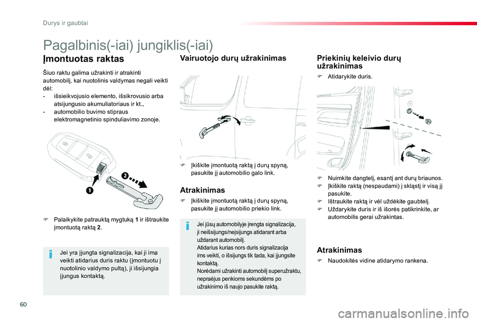 TOYOTA PROACE VERSO 2019 Eksploatavimo vadovas (in Lithuanian) 60
Proace verso_LT_Chap02_ouvertures_ed01-2019
Pagalbinis(-iai) jungiklis(-iai)
Jei yra į jungta signalizacija, kai ji ima veikti atidarius duris raktu (įmontuotu į nuotolinio valdymo pultą), ji i TOYOTA PROACE VERSO 2019 Eksploatavimo vadovas (in Lithuanian) 60
Proace verso_LT_Chap02_ouvertures_ed01-2019
Pagalbinis(-iai) jungiklis(-iai)
Jei yra į jungta signalizacija, kai ji ima veikti atidarius duris raktu (įmontuotu į nuotolinio valdymo pultą), ji i