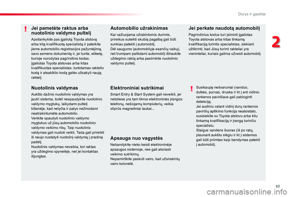 TOYOTA PROACE VERSO 2019 Eksploatavimo vadovas (in Lithuanian) 63
Proace verso_LT_Chap02_ouvertures_ed01-2019
Jei pametėte raktus arba nuotolinio valdymo pultelį
Apsilankykite pas įgaliotą Toyota atstovą arba kitą kvalifikuotą specialistą ir pateikite jie TOYOTA PROACE VERSO 2019 Eksploatavimo vadovas (in Lithuanian) 63
Proace verso_LT_Chap02_ouvertures_ed01-2019
Jei pametėte raktus arba nuotolinio valdymo pultelį
Apsilankykite pas įgaliotą Toyota atstovą arba kitą kvalifikuotą specialistą ir pateikite jie