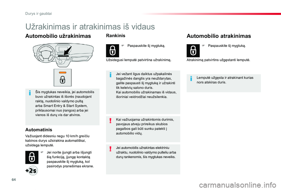 TOYOTA PROACE VERSO 2019 Eksploatavimo vadovas (in Lithuanian) 64
Proace verso_LT_Chap02_ouvertures_ed01-2019
Automobilio užrakinimas
Šis mygtukas neveikia, jei automobilis buvo užrakintas iš išorės (naudojant raktą, nuotolinio valdymo pultą arba Smart En TOYOTA PROACE VERSO 2019 Eksploatavimo vadovas (in Lithuanian) 64
Proace verso_LT_Chap02_ouvertures_ed01-2019
Automobilio užrakinimas
Šis mygtukas neveikia, jei automobilis buvo užrakintas iš išorės (naudojant raktą, nuotolinio valdymo pultą arba Smart En