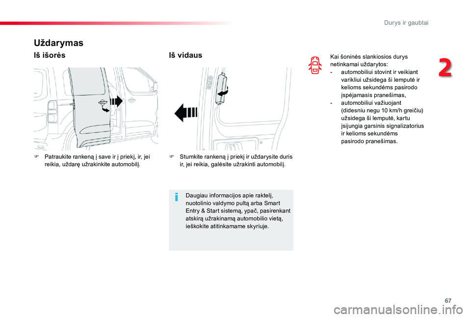 TOYOTA PROACE VERSO 2019 Eksploatavimo vadovas (in Lithuanian) 67
Proace verso_LT_Chap02_ouvertures_ed01-2019
Kai šoninės slankiosios durys netinkamai uždarytos:- automobiliui stovint ir veikiant varikliui užsidega ši lemputė ir kelioms sekundėms pasirodo TOYOTA PROACE VERSO 2019 Eksploatavimo vadovas (in Lithuanian) 67
Proace verso_LT_Chap02_ouvertures_ed01-2019
Kai šoninės slankiosios durys netinkamai uždarytos:- automobiliui stovint ir veikiant varikliui užsidega ši lemputė ir kelioms sekundėms pasirodo