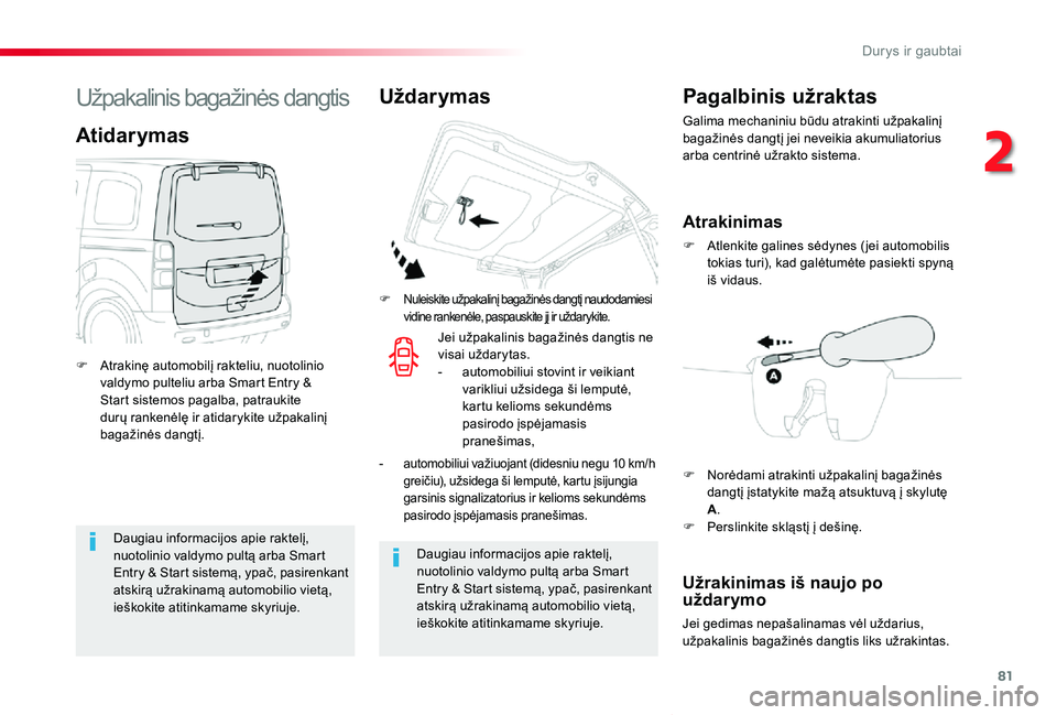 TOYOTA PROACE VERSO 2019 Eksploatavimo vadovas (in Lithuanian) 81
Proace verso_LT_Chap02_ouvertures_ed01-2019
Daugiau informacijos apie raktelį, nuotolinio valdymo pultą arba Smart Entry & Start sistemą, ypač, pasirenkant atskirą užrakinamą automobilio vie TOYOTA PROACE VERSO 2019 Eksploatavimo vadovas (in Lithuanian) 81
Proace verso_LT_Chap02_ouvertures_ed01-2019
Daugiau informacijos apie raktelį, nuotolinio valdymo pultą arba Smart Entry & Start sistemą, ypač, pasirenkant atskirą užrakinamą automobilio vie